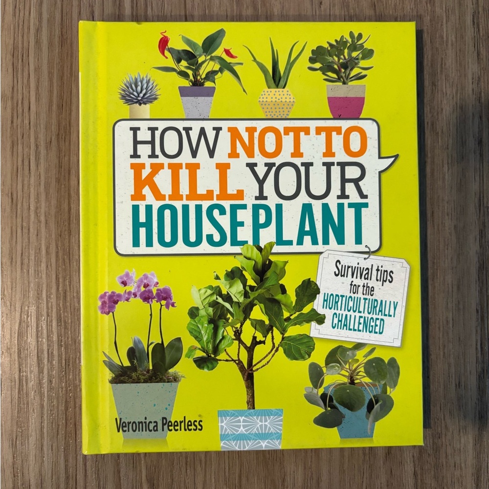 How Not to Kill Your Houseplant by Veronica Peerless